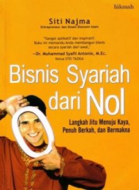 Image of Bisnis Syariah dari Nol : Langkah Jitu menuju Kaya Penuh Berkah, dan Bermakna